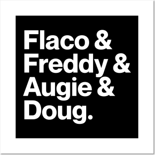 Flaco & Freddy & Augie & Doug Posters and Art